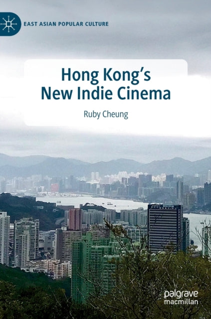 Book cover of: Hong Kong's New Indie Cinema. By: Ruby Cheung