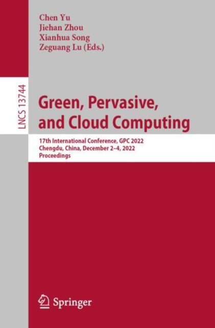 Book cover of: Green, Pervasive, and Cloud Computing. By: Chen Yu