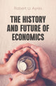 Book cover of: History and Future of Economics. By: Robert U. Ayres