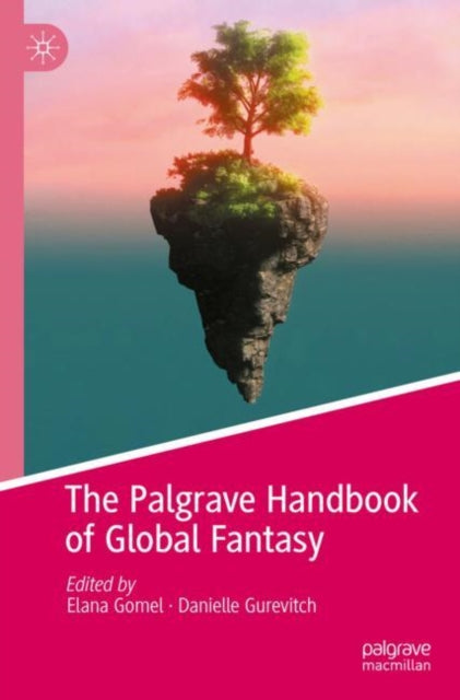 Book cover of: Palgrave Handbook of Global Fantasy. By: Elana Gomel