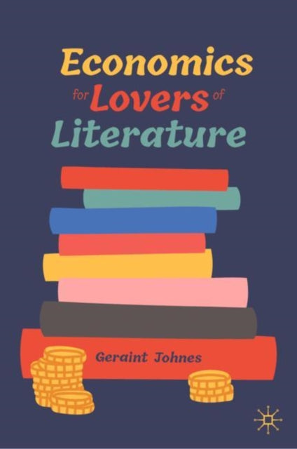 Book cover of: Economics for Lovers of Literature. By: Geraint Johnes