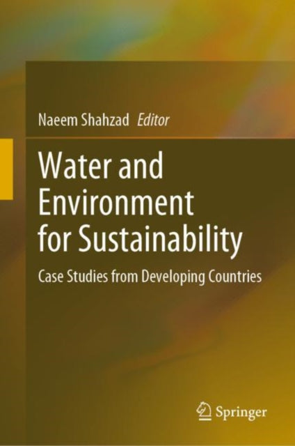 Book cover of: Water and Environment for Sustainability. By: Naeem Shahzad