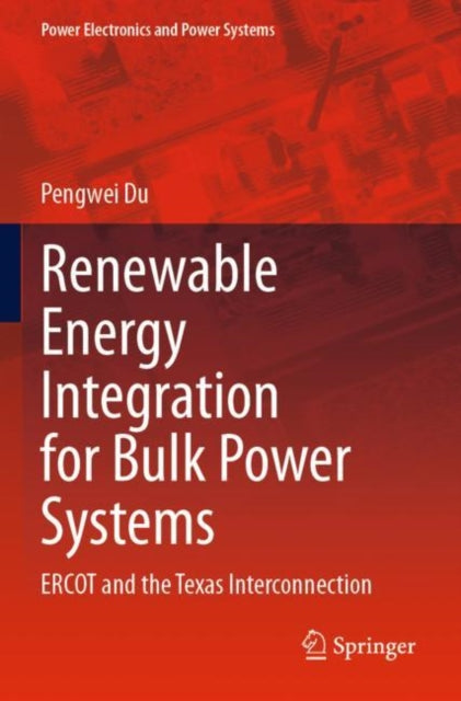 Book cover of: Renewable Energy Integration for Bulk Power Systems. By: Pengwei Du