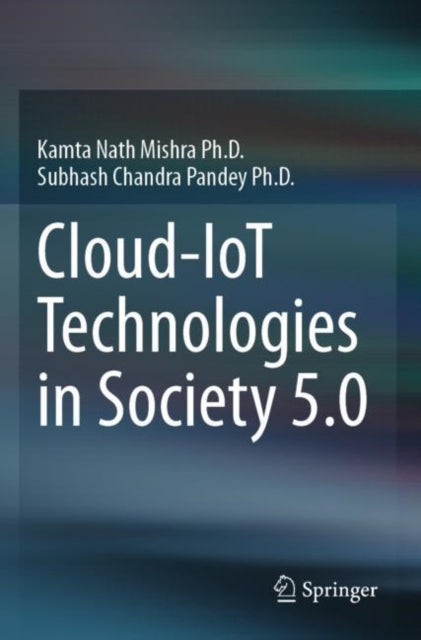 Book cover of: Cloud-IoT Technologies in Society 5.0. By: Kamta Nath Mishra