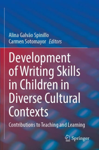 Book cover of: Development of Writing Skills in Children in Diverse Cultural Contexts. By: Alina Galvão Spinillo