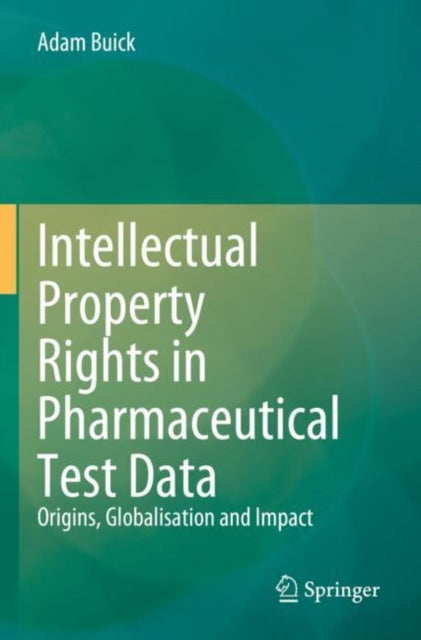 Book cover of: Intellectual Property Rights in Pharmaceutical Test Data. By: Adam Buick