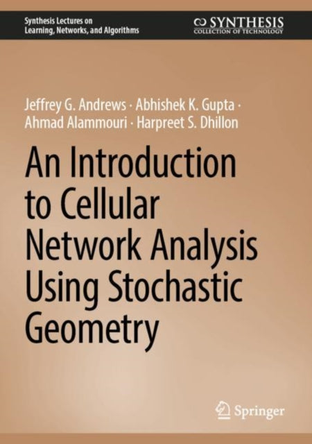 Book cover of: Introduction to Cellular Network Analysis Using Stochastic Geometry. By: Jeffrey G. Andrews