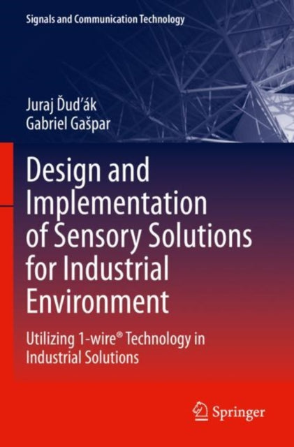 Book cover of: Design and Implementation of Sensory Solutions for Industrial Environment. By: Juraj Ďuďák