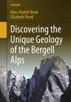 Book cover of: Discovering the Unique Geology of the Bergell Alps. By: Elizabeth Wenk