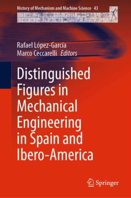 Book cover of: Distinguished Figures in Mechanical Engineering in Spain and Ibero-America. By: Rafael López-García