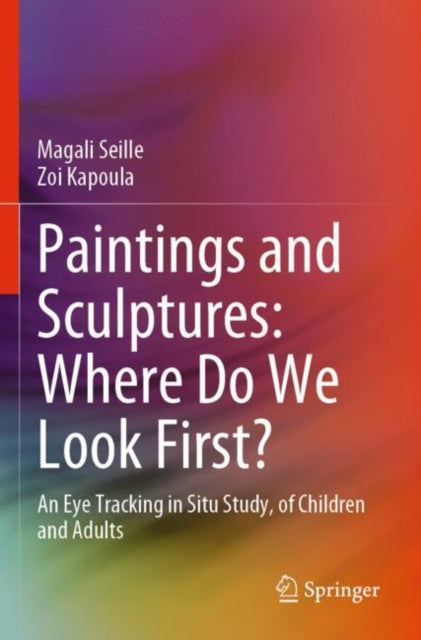 Book cover of: Paintings and Sculptures: Where Do We Look First?. By: Magali Seille