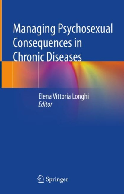 Book cover of: Managing Psychosexual Consequences in Chronic Diseases. By: Elena Vittoria Longhi