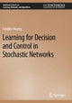 Book cover of: Learning for Decision and Control in Stochastic Networks. By: Longbo Huang