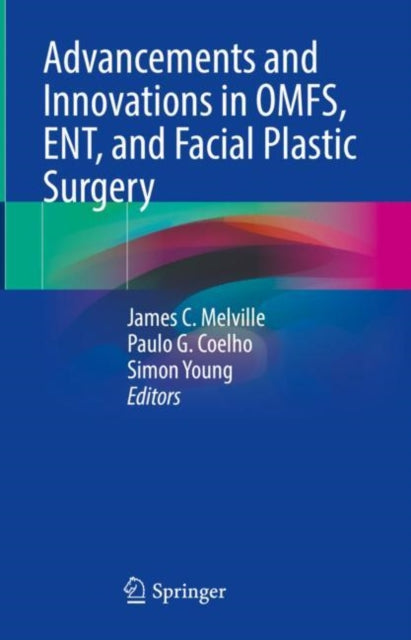 Book cover of: Advancements and Innovations in OMFS, ENT, and Facial Plastic Surgery. By: James C. Melville