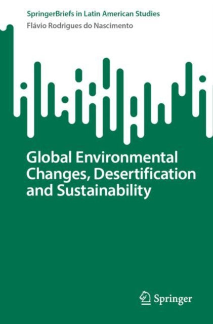 Book cover of: Global Environmental Changes, Desertification and Sustainability. By: Flávio Rodrigues do Nascimento