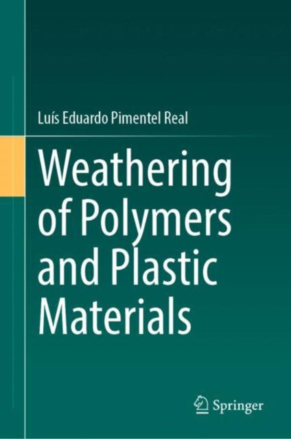 Book cover of: Weathering of Polymers and Plastic Materials. By: Luís Eduardo Pimentel Real