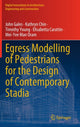 Book cover of: Egress Modelling of Pedestrians for the Design of Contemporary Stadia. By: John Gales