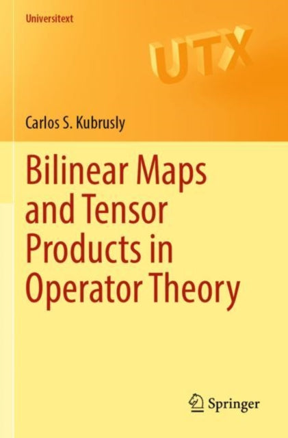 Book cover of: Bilinear Maps and Tensor Products in Operator Theory. By: Carlos S. Kubrusly