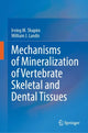Book cover of: Mechanisms of Mineralization of Vertebrate Skeletal and Dental Tissues. By: Irving M. Shapiro