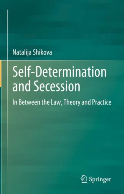 Book cover of: Self-Determination and Secession. By: Natalija Shikova