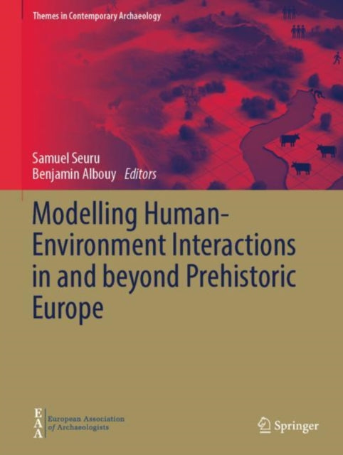 Book cover of: Modelling Human-Environment Interactions in and beyond Prehistoric Europe. By: Samuel Seuru