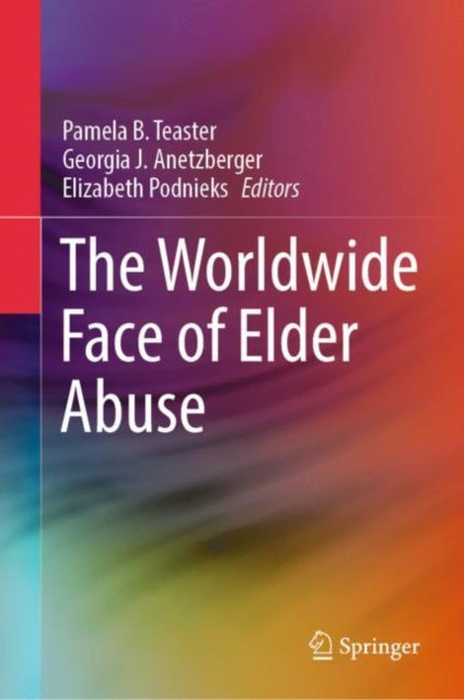 Book cover of: Worldwide Face of Elder Abuse. By: Pamela B. Teaster