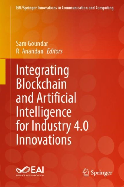 Book cover of: Integrating Blockchain and Artificial Intelligence for Industry 4.0 Innovations. By: Sam Goundar