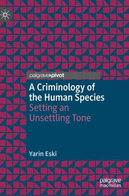 Book cover of: Criminology of the Human Species. By: Yarin Eski
