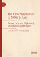Book cover of: Eastern Question in 1870s Britain. By: Leslie Rogne Schumacher