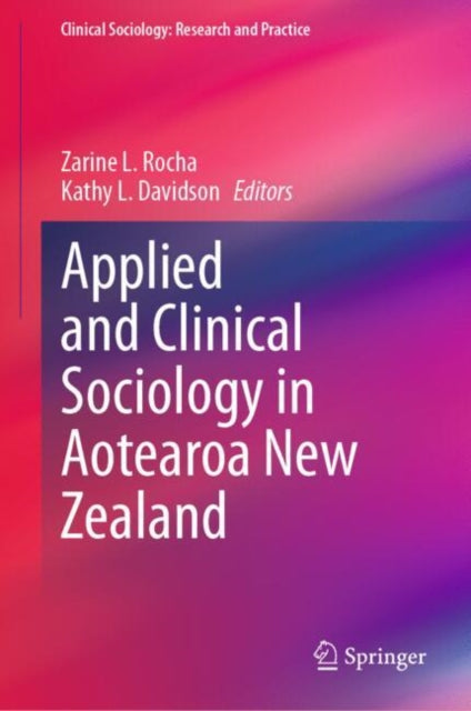 Book cover of: Applied and Clinical Sociology in Aotearoa New Zealand. By: Zarine L. Rocha