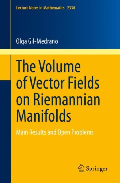 Book cover of: Volume of Vector Fields on Riemannian Manifolds. By: Olga Gil-Medrano