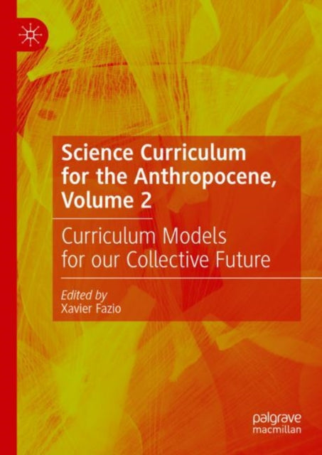 Book cover of: Science Curriculum for the Anthropocene, Volume 2. By: Xavier Fazio