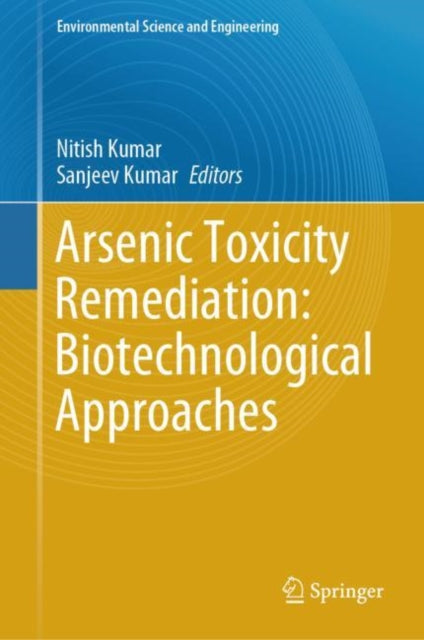 Book cover of: Arsenic Toxicity Remediation: Biotechnological Approaches. By: Nitish Kumar