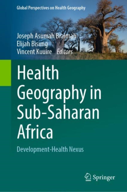 Book cover of: Health Geography in Sub-Saharan Africa. By: Joseph Asumah Braimah