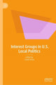 Book cover of: Interest Groups in U.S. Local Politics. By: Sarah Anzia