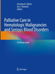 Book cover of: Palliative Care in Hematologic Malignancies and Serious Blood Disorders. By: Christina K. Ullrich