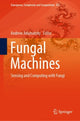Book cover of: Fungal Machines. By: Andrew Adamatzky