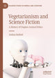 Book cover of: Vegetarianism and Science Fiction. By: Joshua Bulleid
