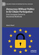 Book cover of: Democracy Without Politics in EU Citizen Participation. By: Alvaro Oleart