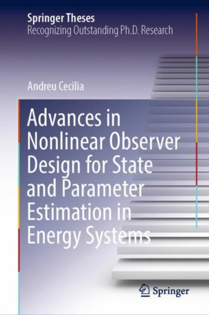 Book cover of: Advances in Nonlinear Observer Design for State and Parameter Estimation in Energy Systems. By: Andreu Cecilia