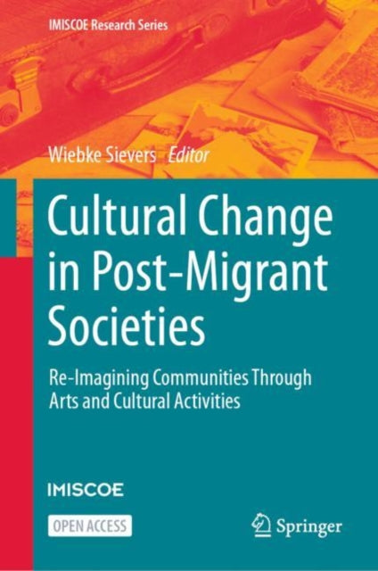 Book cover of: Cultural Change in Post-Migrant Societies. By: Wiebke Sievers