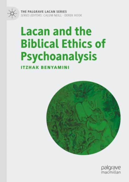 Book cover of: Lacan and the Biblical Ethics of Psychoanalysis. By: Itzhak Benyamini