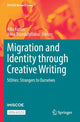 Book cover of: Migration and Identity through Creative Writing. By: Alka Kumar