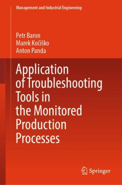 Book cover of: Application of Troubleshooting Tools in the Monitored Production Processes. By: Petr Baron