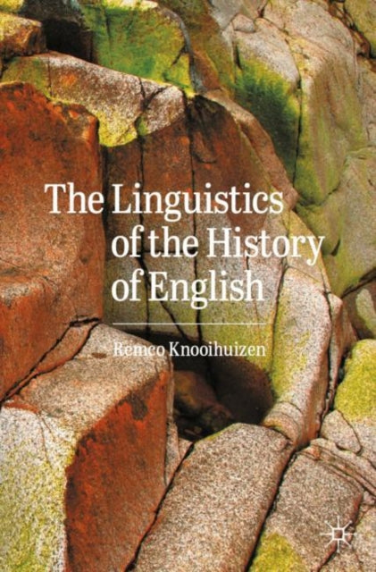 Book cover of: Linguistics of the History of English. By: Remco Knooihuizen
