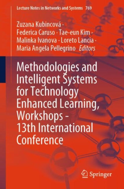 Book cover of: Methodologies and Intelligent Systems for Technology Enhanced Learning, Workshops - 13th International Conference. By: Zuzana Kubincová