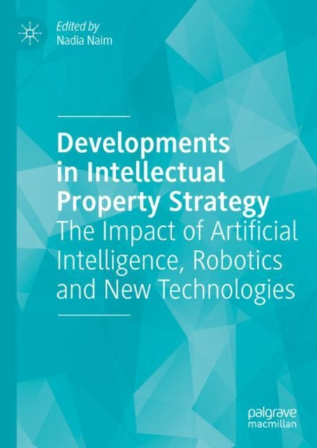 Book cover of: Developments in Intellectual Property Strategy. By: Nadia Naim