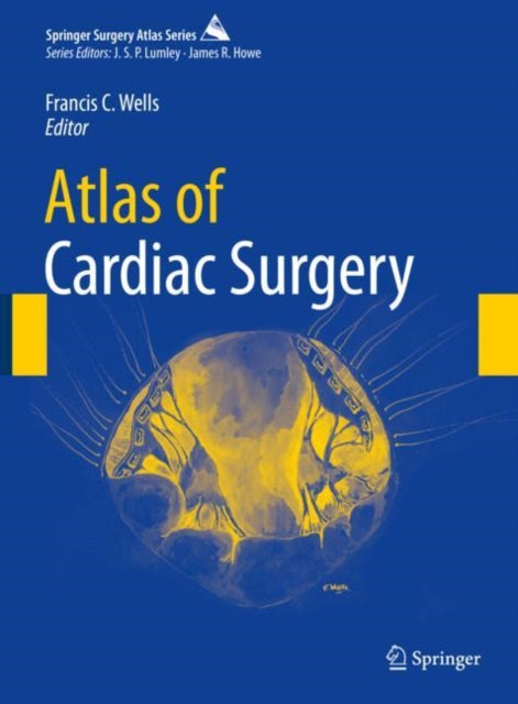 Book cover of: Atlas of Cardiac Surgery. By: Francis C. Wells