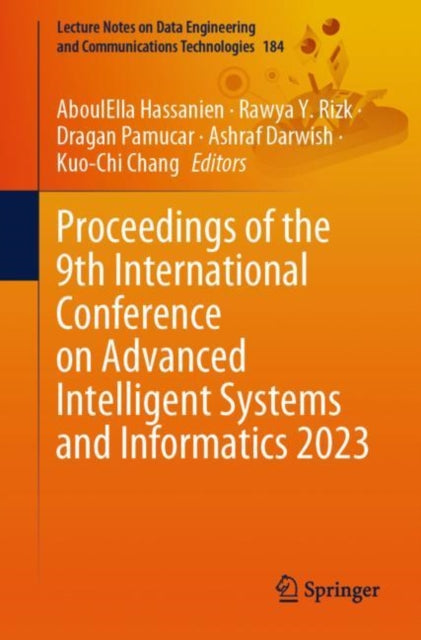 Book cover of: Proceedings of the 9th International Conference on Advanced Intelligent Systems and Informatics 2023. By: AboulElla Hassanien