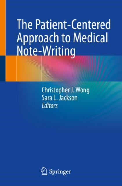 Book cover of: Patient-Centered Approach to Medical Note-Writing. By: Christopher J. Wong